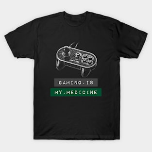 Gaming is My Medicine T-Shirt